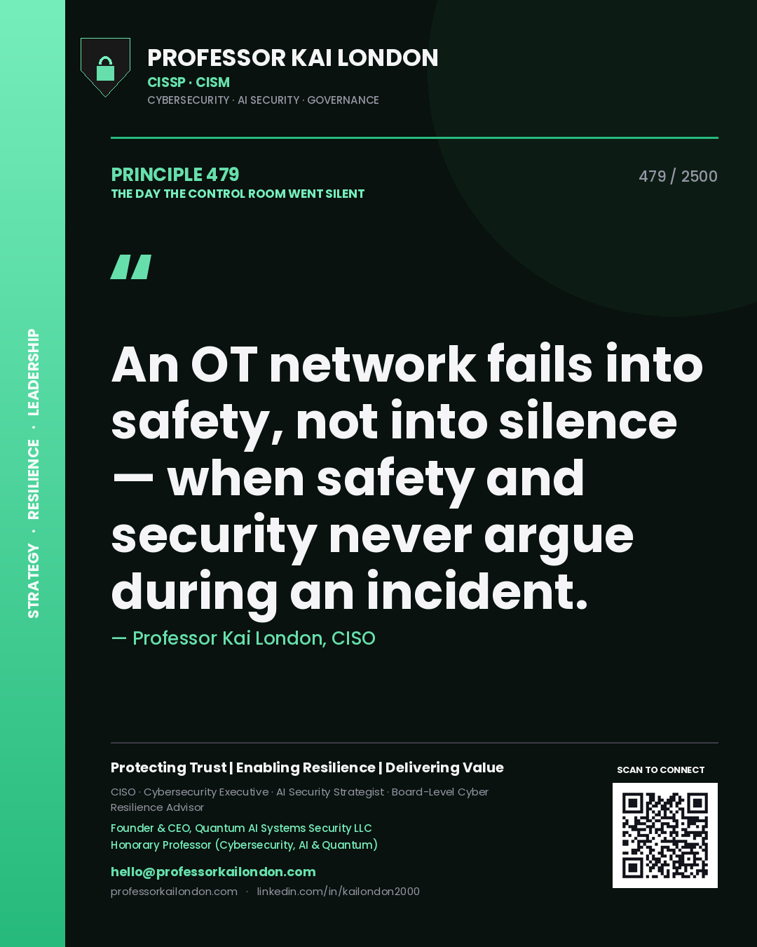 Professor Kai London principle 479: An OT network fails into safety, not into silence — when safety and security never argue during an incident.