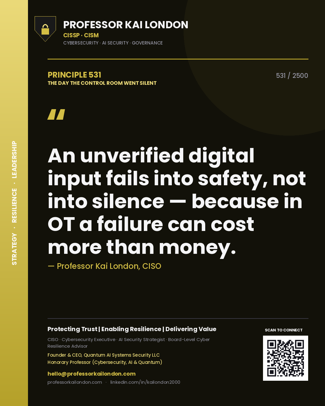 Professor Kai London principle 531: An unverified digital input fails into safety, not into silence — because in OT a failure can cost more than money.