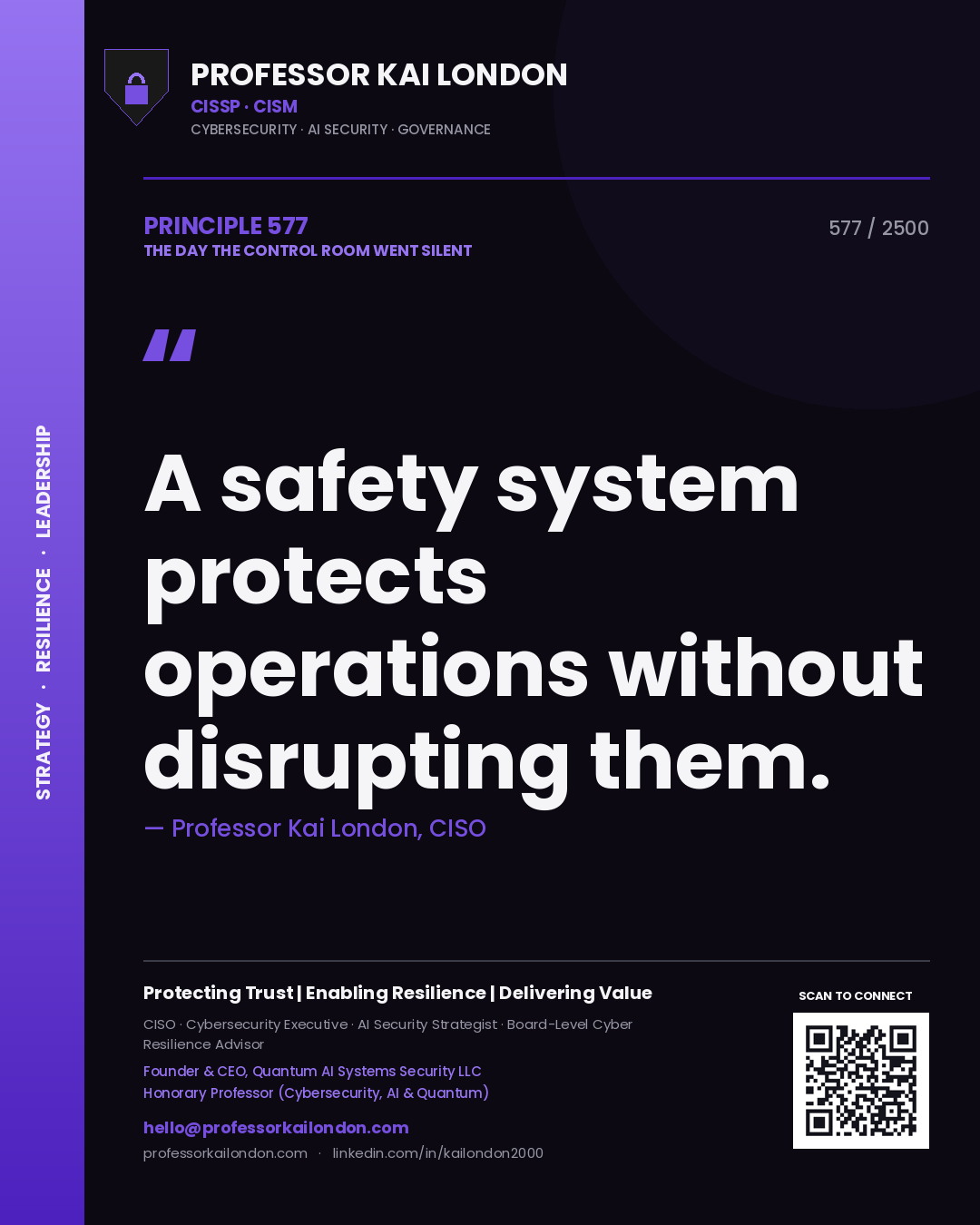 Professor Kai London principle 577: A safety system protects operations without disrupting them.