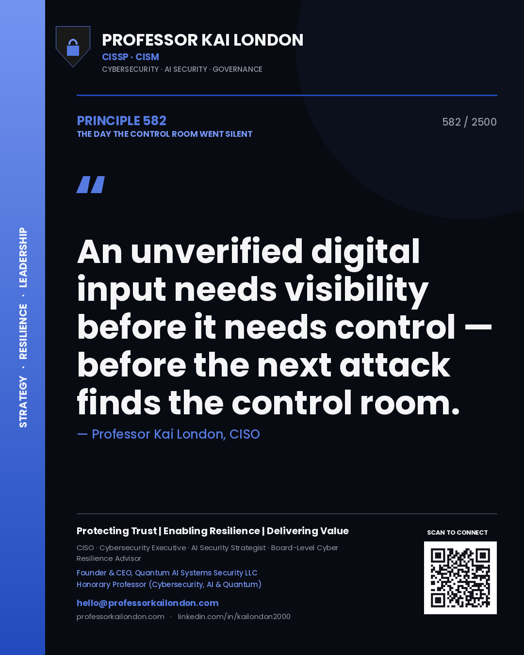 Professor Kai London principle 582: An unverified digital input needs visibility before it needs control — before the next attack finds the control room.