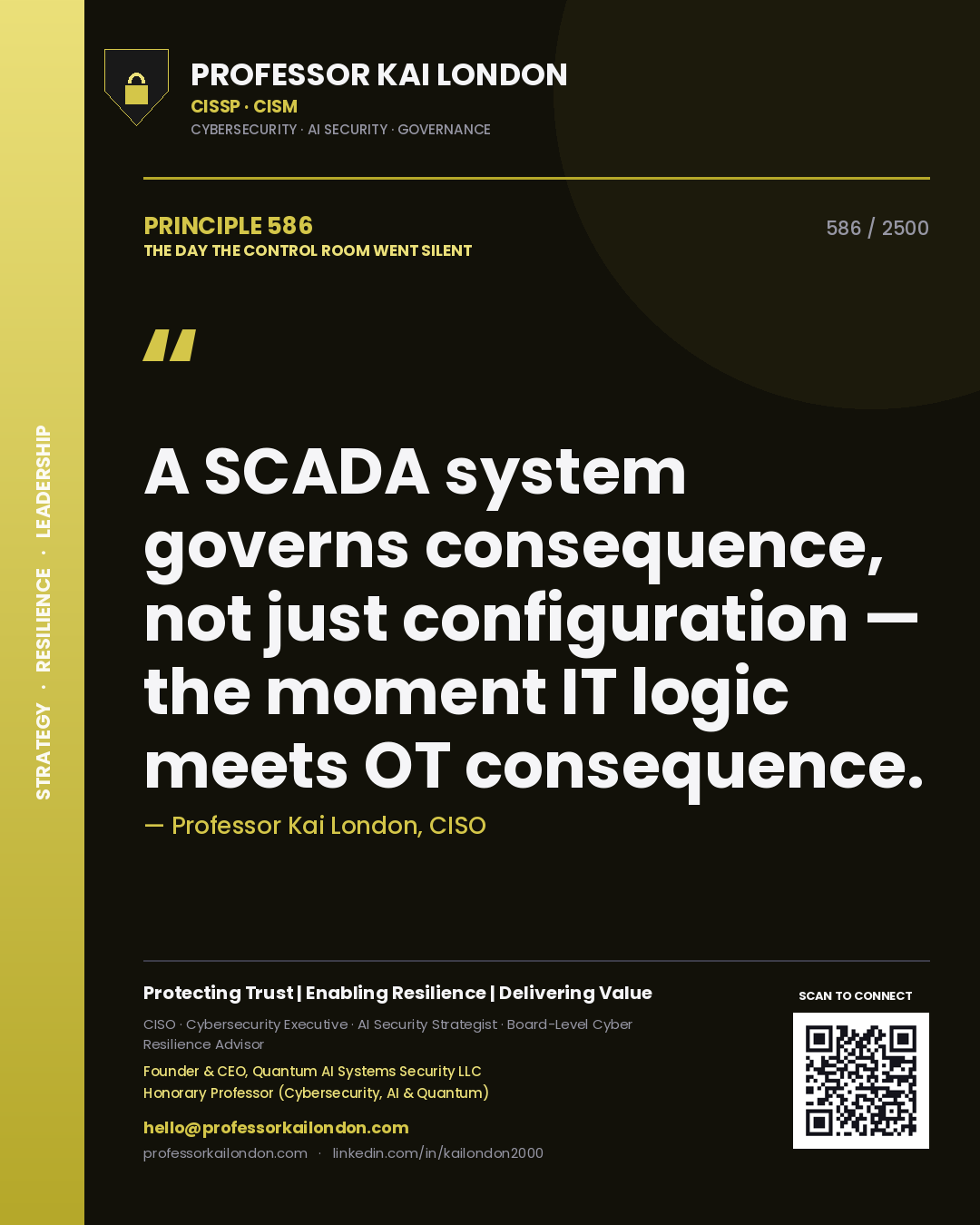 Quote card by Professor Kai London reading 'A SCADA system governs consequence, not just configuration — the moment IT logic meets OT consequence.'. From the book The Day the Control Room Went Silent.