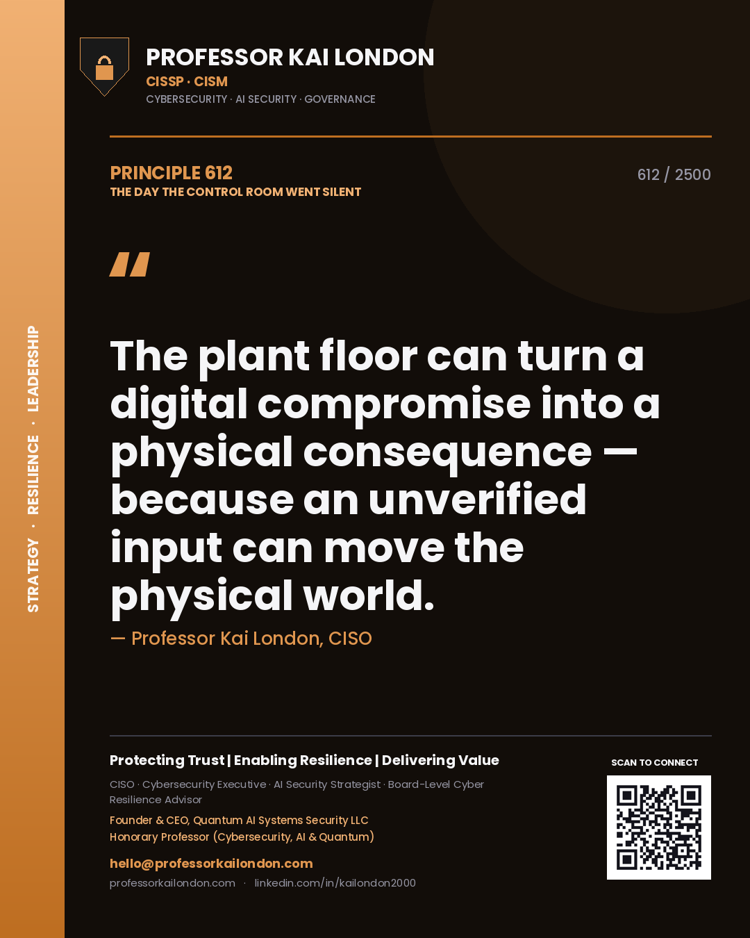Quote card by Professor Kai London reading 'The plant floor can turn a digital compromise into a physical consequence — because an unverified input can move the physical world.'. From the book The Day the Control Room Went Silent.