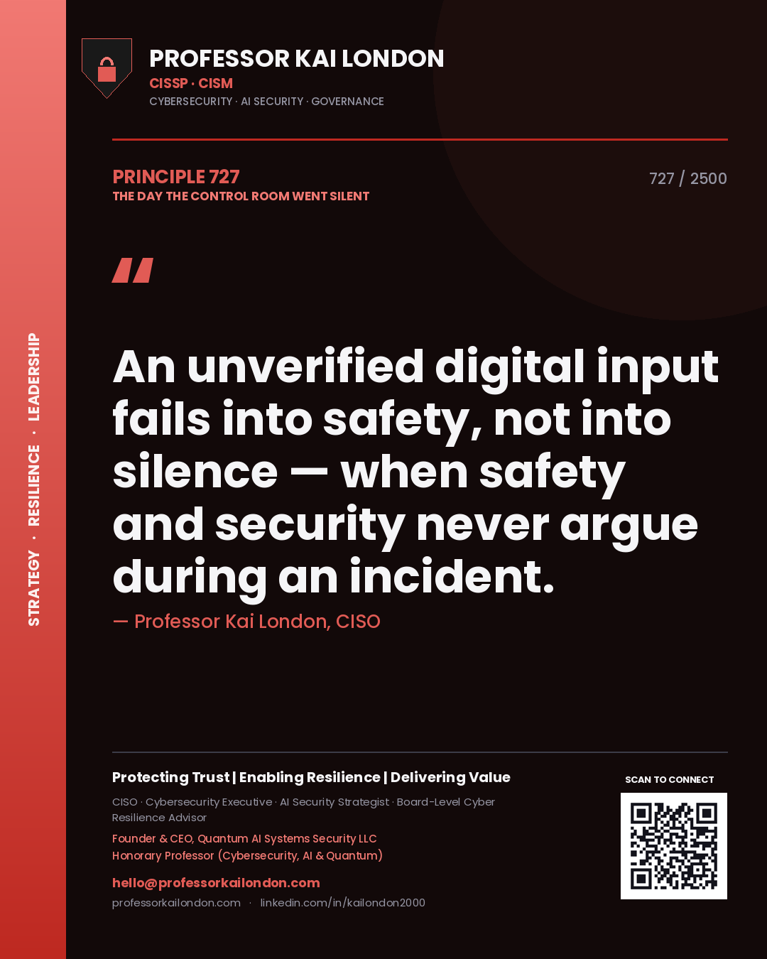 Professor Kai London principle 727: An unverified digital input fails into safety, not into silence — when safety and security never argue during an incident.