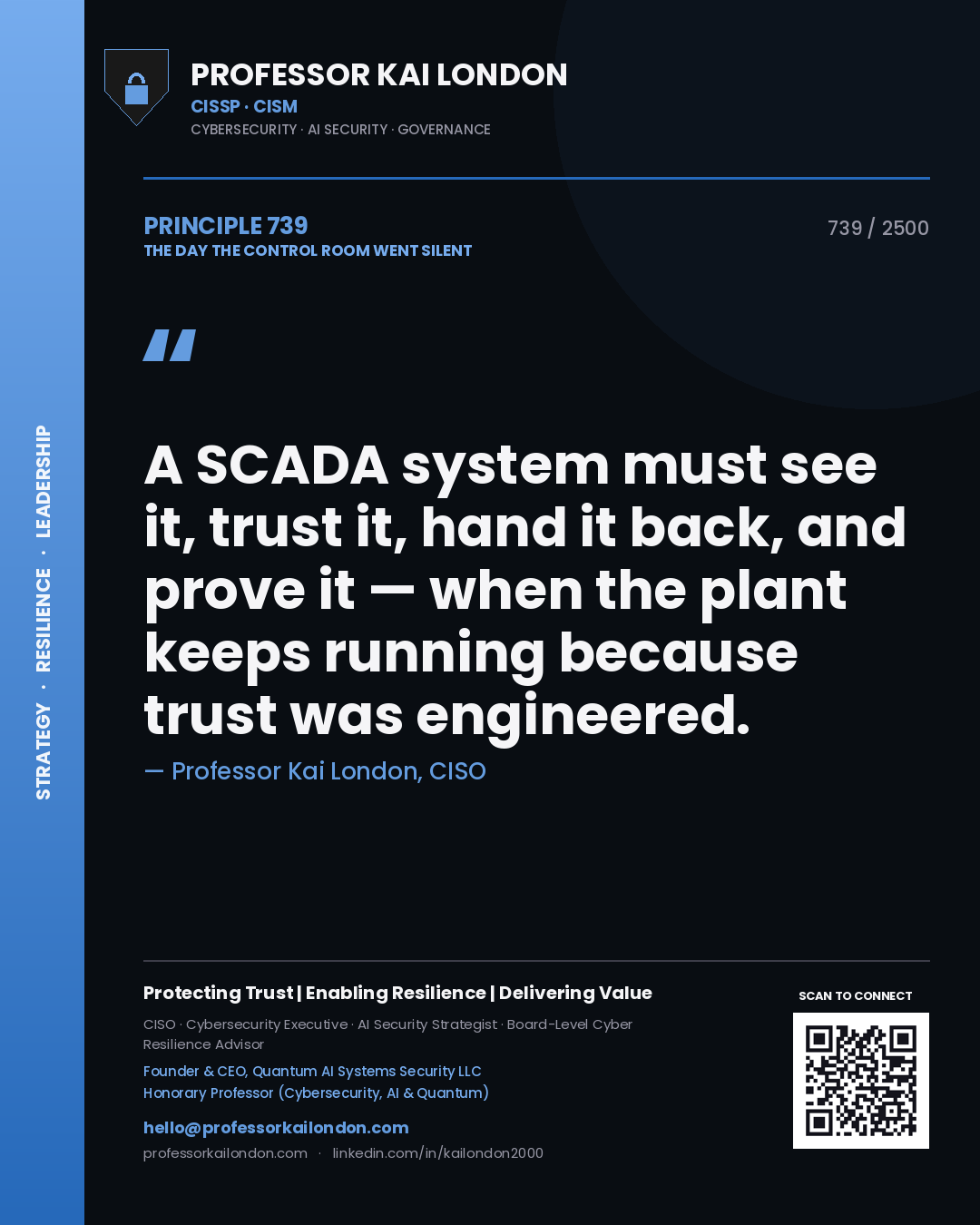 Professor Kai London principle 739: A SCADA system must see it, trust it, hand it back, and prove it — when the plant keeps running because trust was engineered.