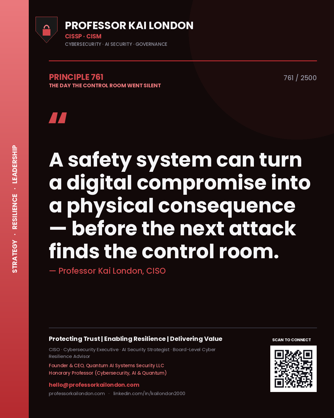 Professor Kai London principle 761: A safety system can turn a digital compromise into a physical consequence — before the next attack finds the control room.