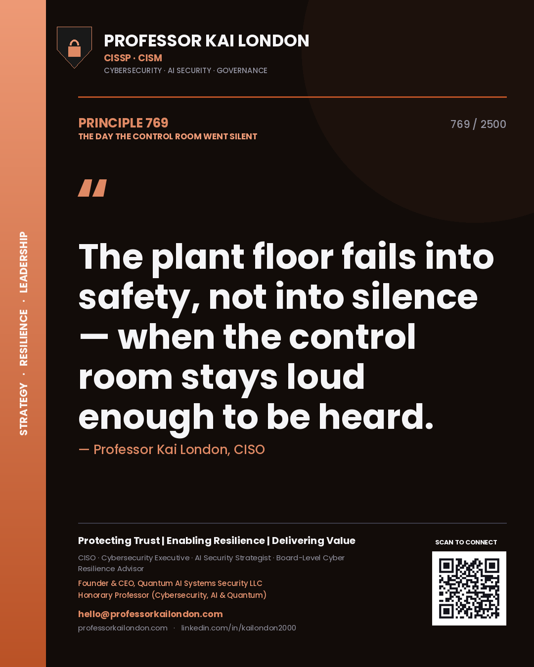 Professor Kai London principle 769: The plant floor fails into safety, not into silence — when the control room stays loud enough to be heard.