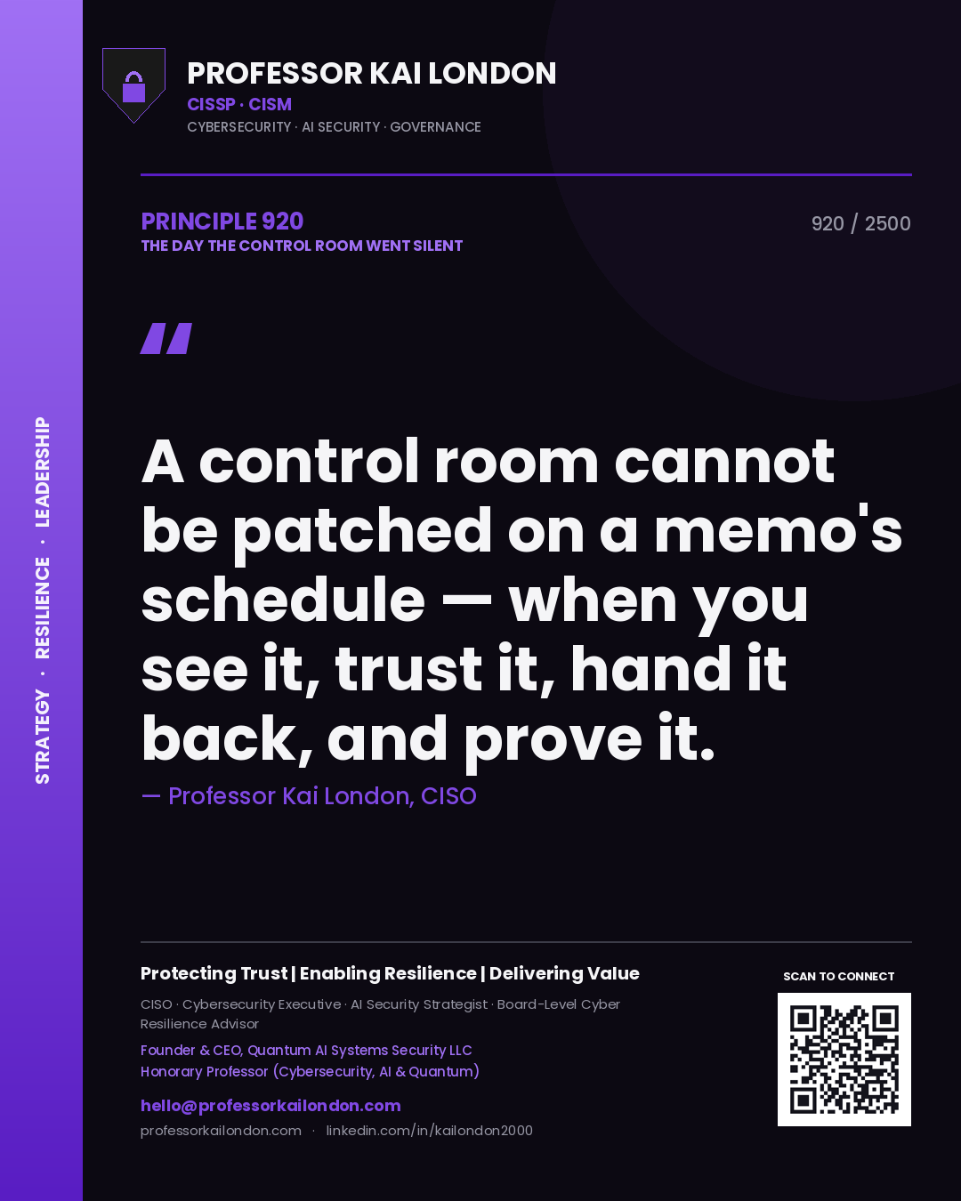 Professor Kai London principle 920: A control room cannot be patched on a memo's schedule — when you see it, trust it, hand it back, and prove it.