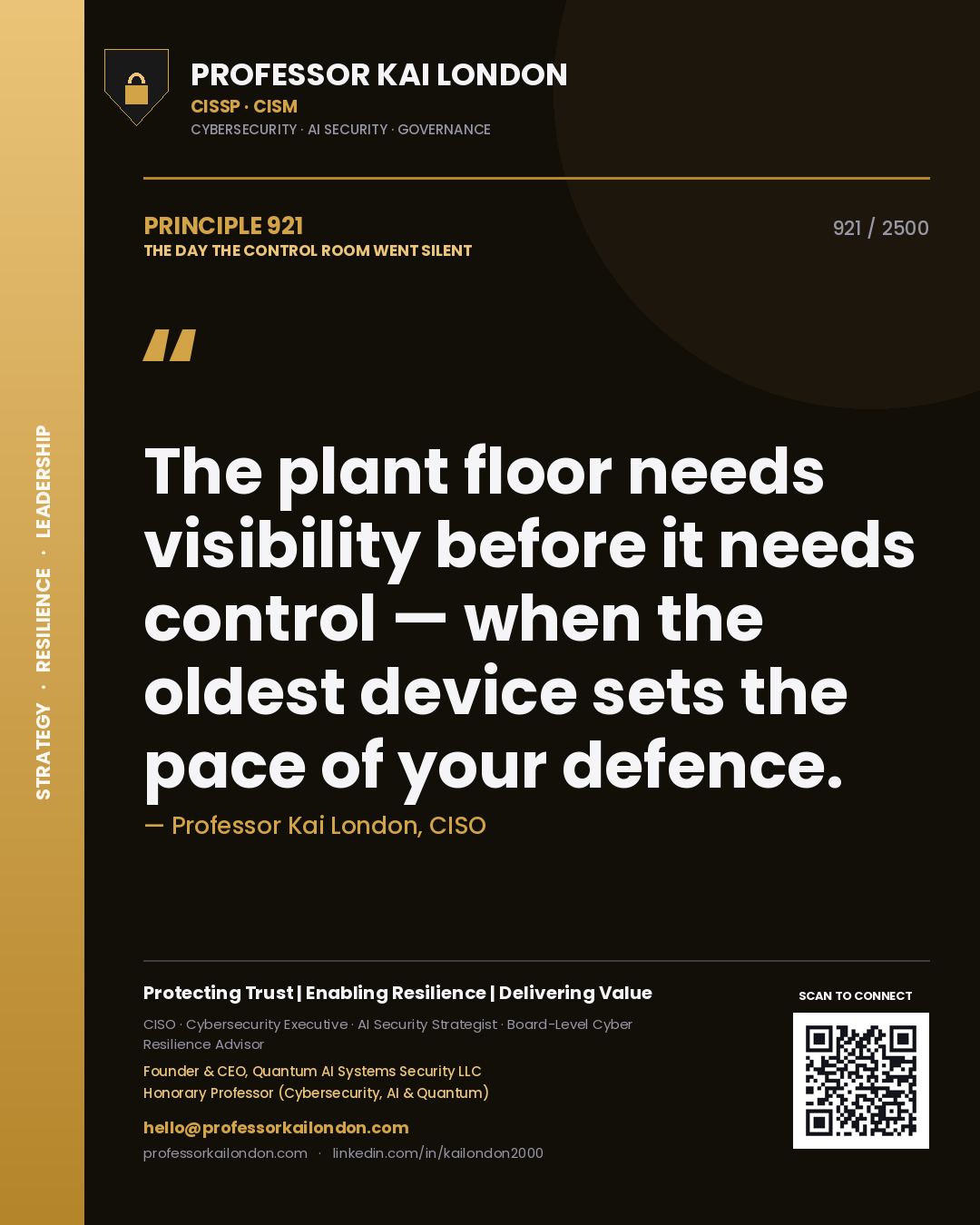 Professor Kai London principle 921: The plant floor needs visibility before it needs control — when the oldest device sets the pace of your defence.