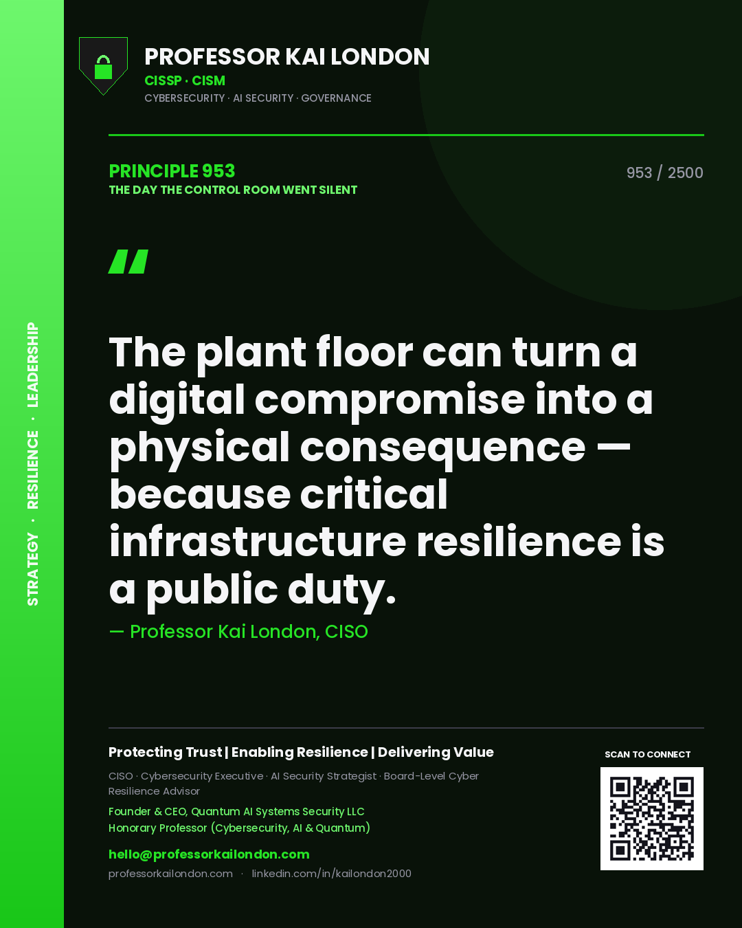 Professor Kai London principle 953: The plant floor can turn a digital compromise into a physical consequence — because critical infrastructure resilience is a public duty.