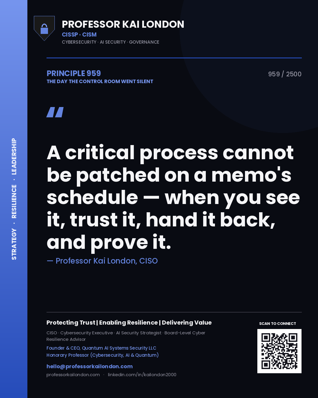 Professor Kai London principle 959: A critical process cannot be patched on a memo's schedule — when you see it, trust it, hand it back, and prove it.