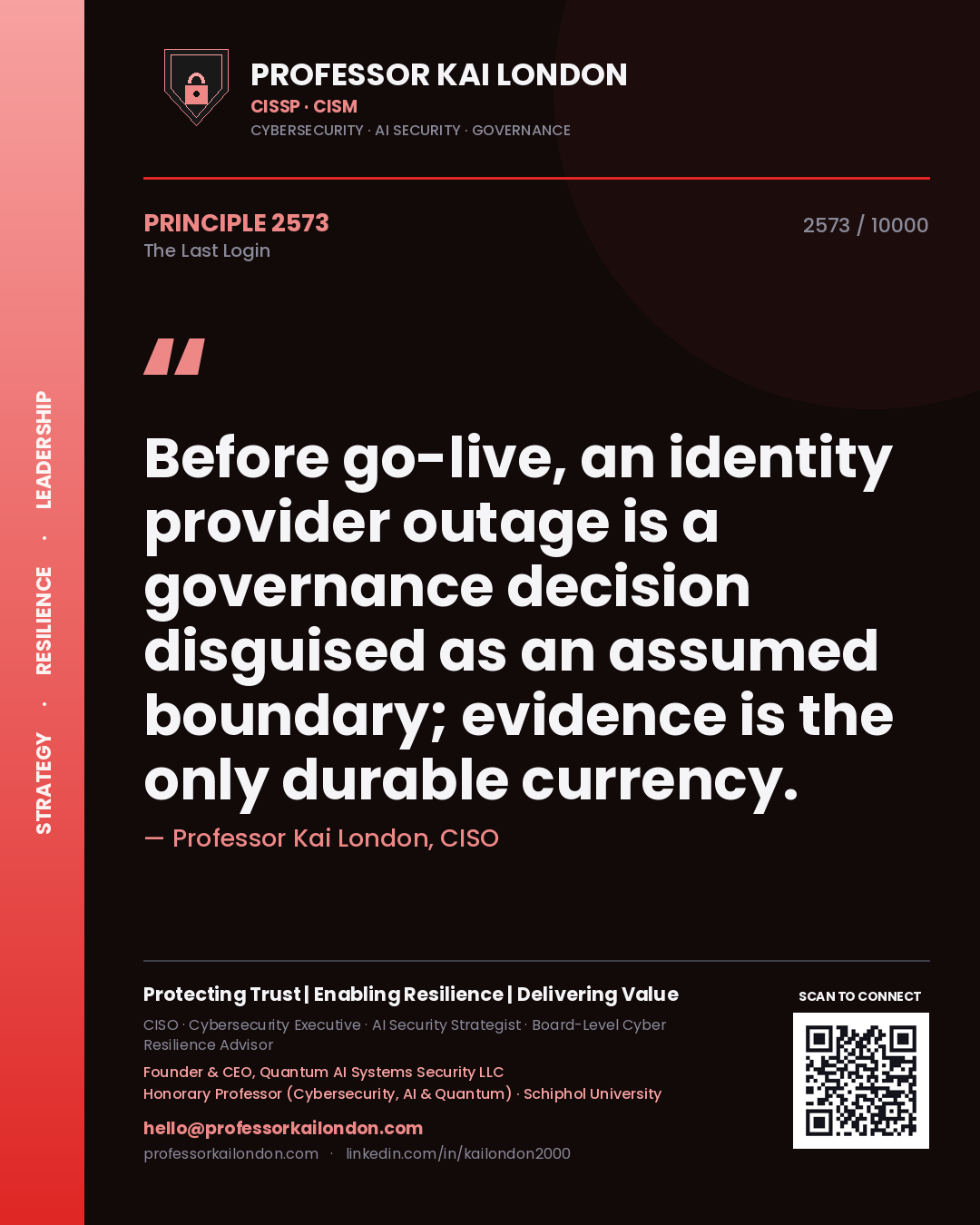 Professor Kai London principle 2573: Before go-live, an identity provider outage is a governance decision disguised as an assumed boundary; evidence is the only durable currency.