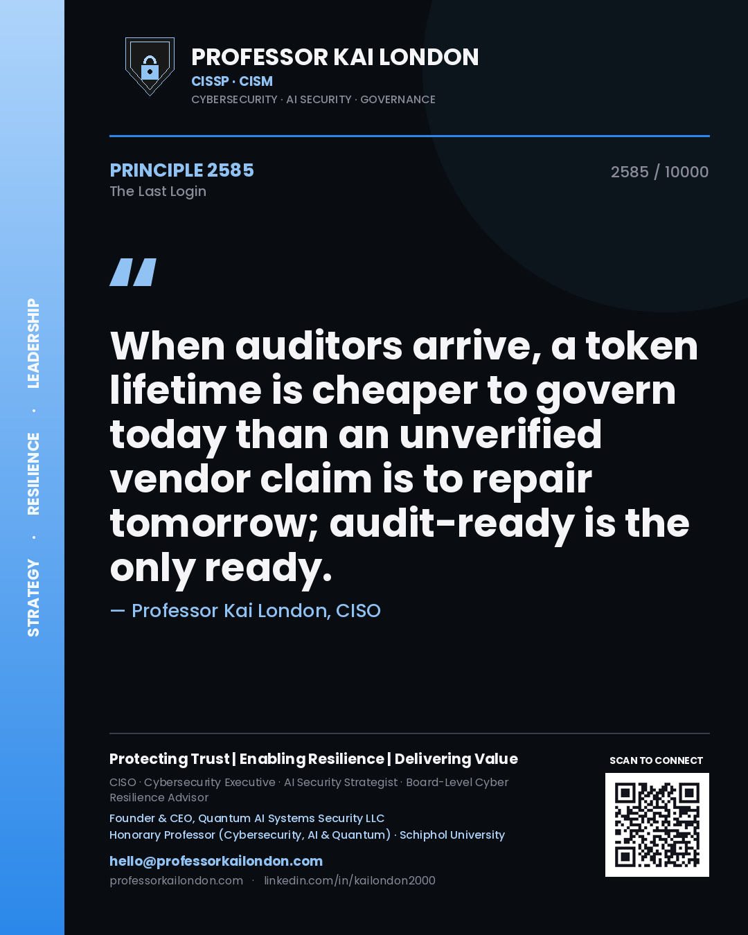 Professor Kai London principle 2585: When auditors arrive, a token lifetime is cheaper to govern today than an unverified vendor claim is to repair tomorrow; audit-ready is the only ready.