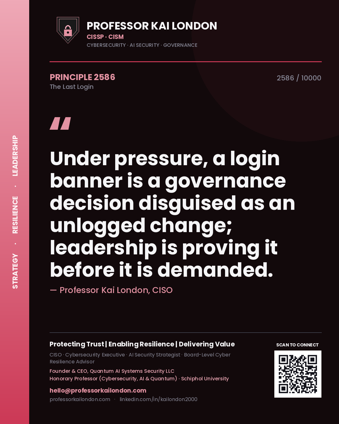 Professor Kai London principle 2586: Under pressure, a login banner is a governance decision disguised as an unlogged change; leadership is proving it before it is demanded.