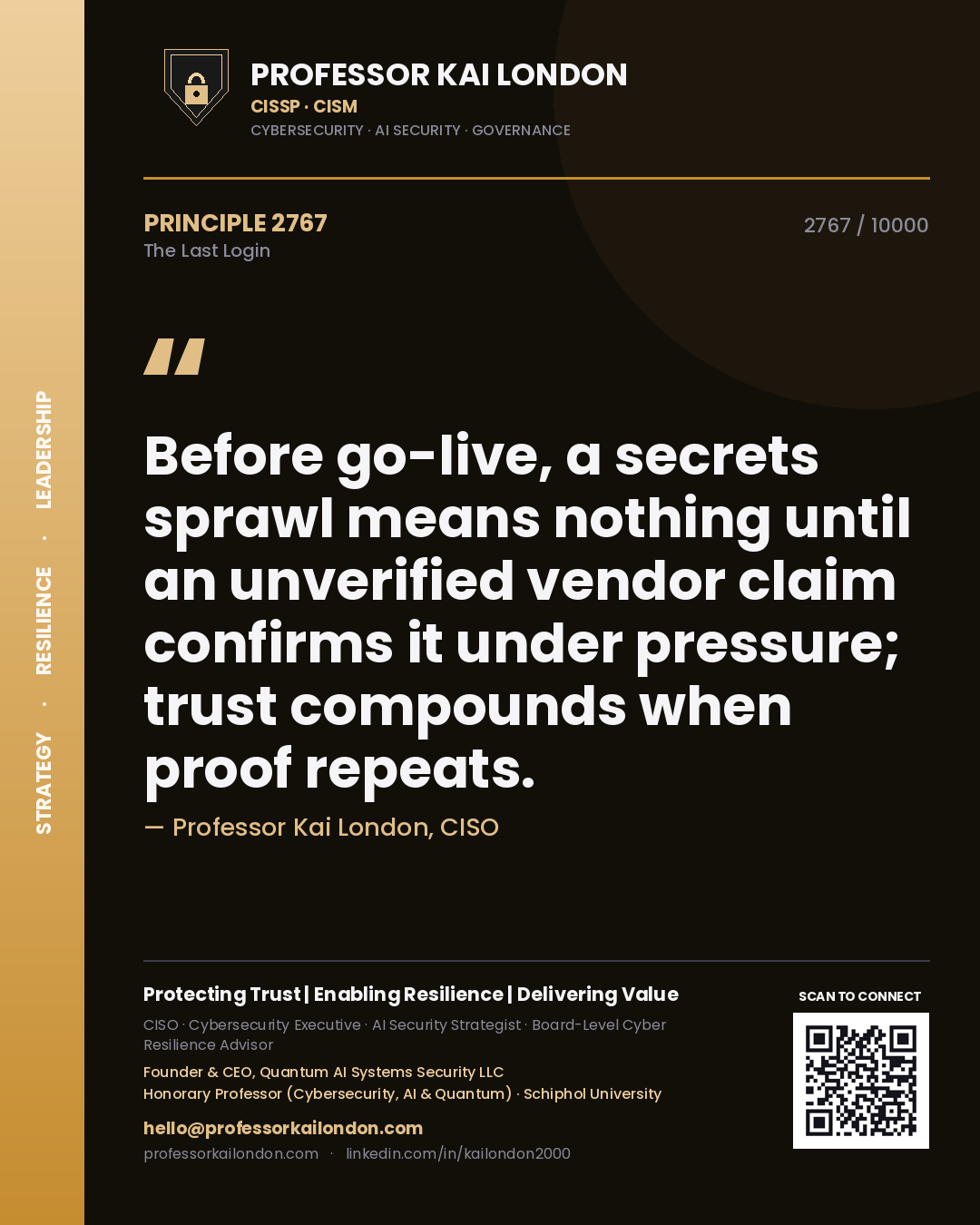 Quote card by Professor Kai London reading 'Before go-live, a secrets sprawl means nothing until an unverified vendor claim confirms it under pressure; trust compounds when proof repeats.'. From the book The Last Login.