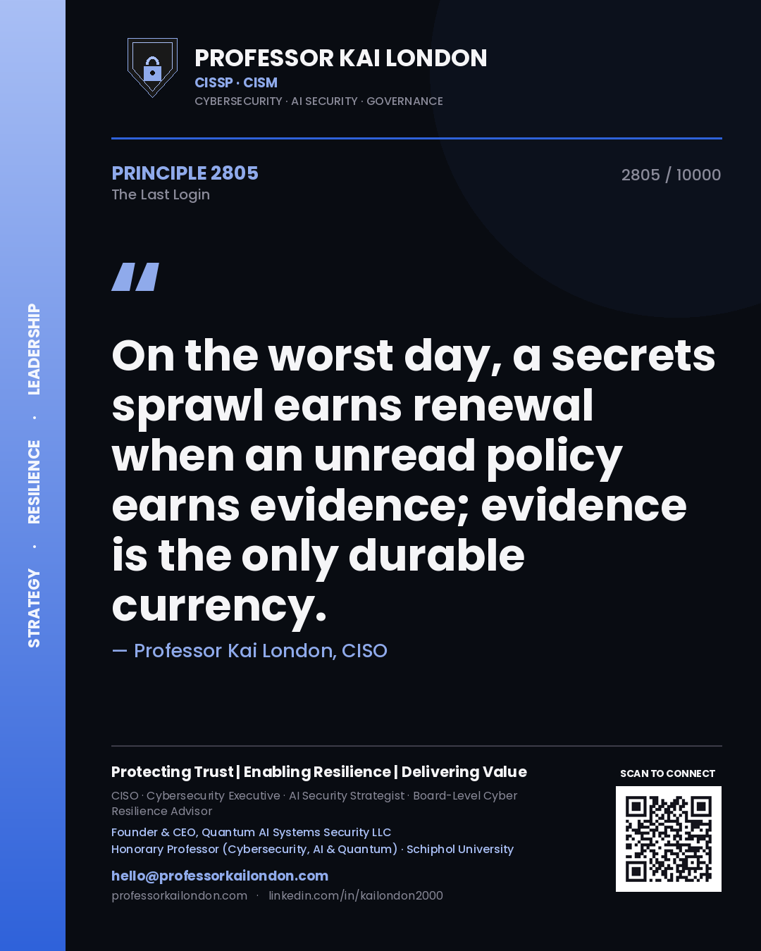 Quote card by Professor Kai London reading 'On the worst day, a secrets sprawl earns renewal when an unread policy earns evidence; evidence is the only durable currency.'. From the book The Last Login.