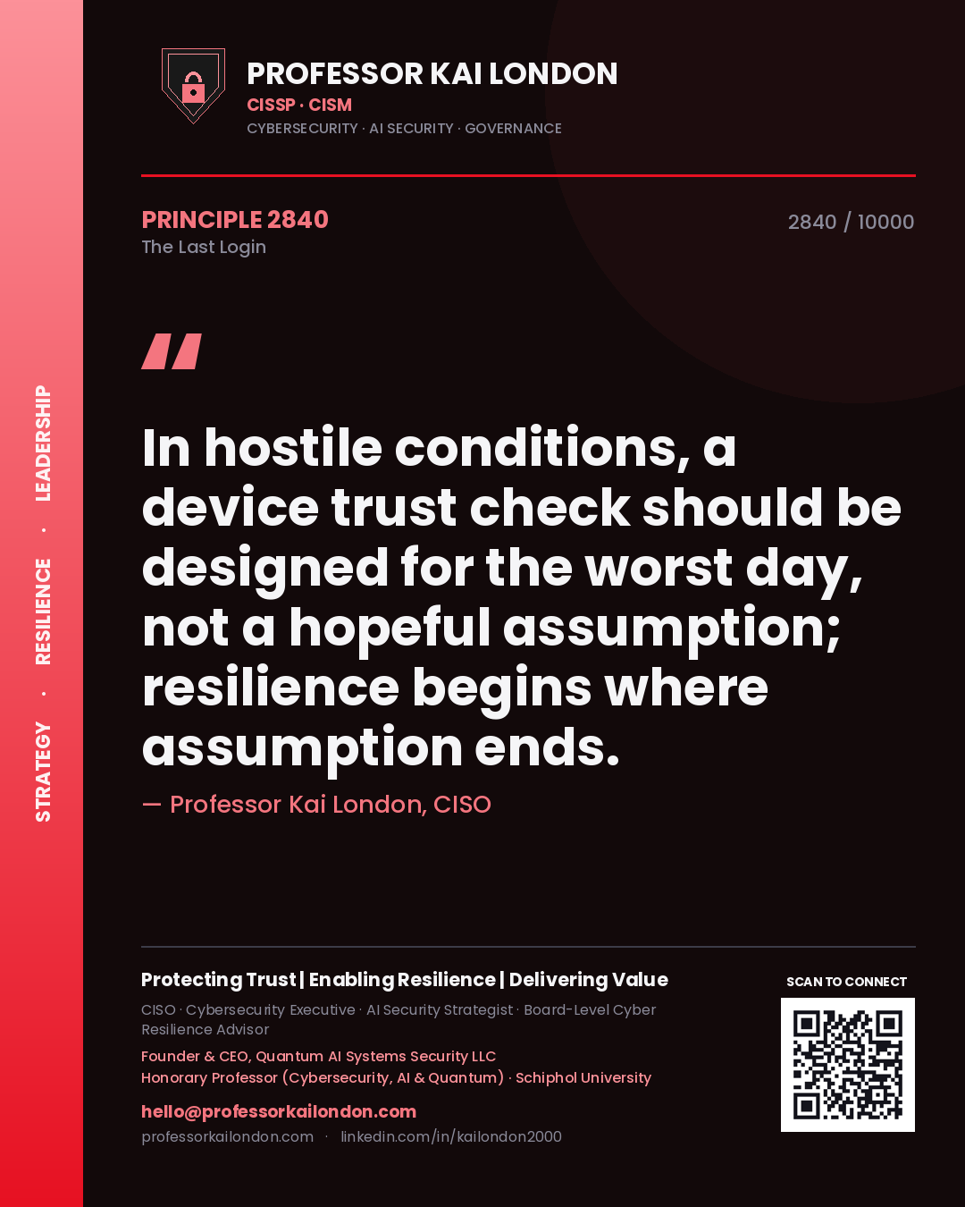 Quote card by Professor Kai London reading 'In hostile conditions, a device trust check should be designed for the worst day, not a hopeful assumption; resilience begins where assumption ends.'. From the book The Last Login.