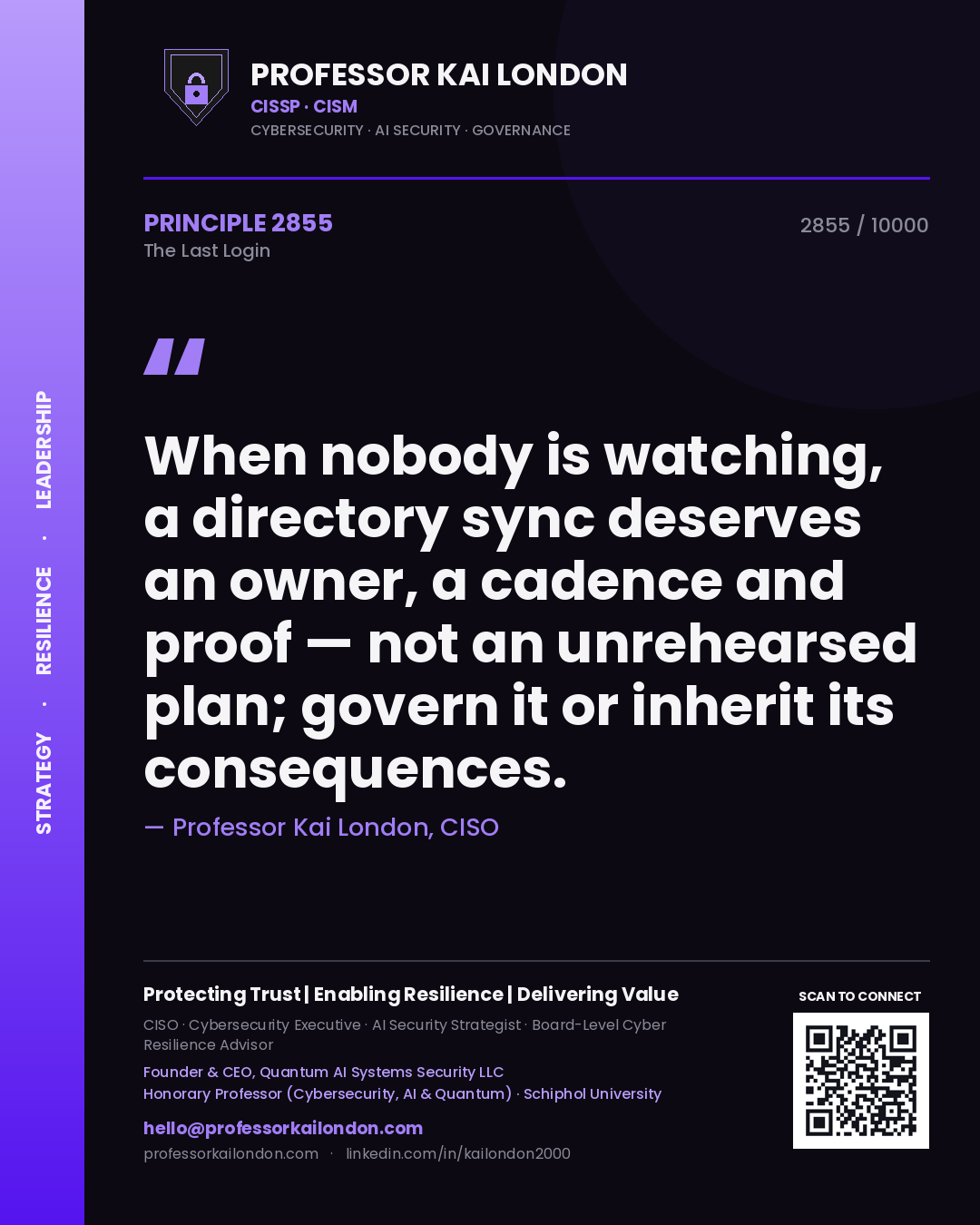 Quote card by Professor Kai London reading 'When nobody is watching, a directory sync deserves an owner, a cadence and proof — not an unrehearsed plan; govern it or inherit its consequences.'. From the book The Last Login.