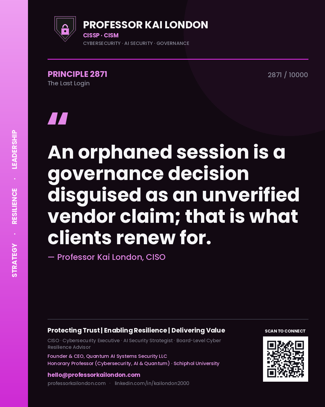 Quote card by Professor Kai London reading 'An orphaned session is a governance decision disguised as an unverified vendor claim; that is what clients renew for.'. From the book The Last Login.