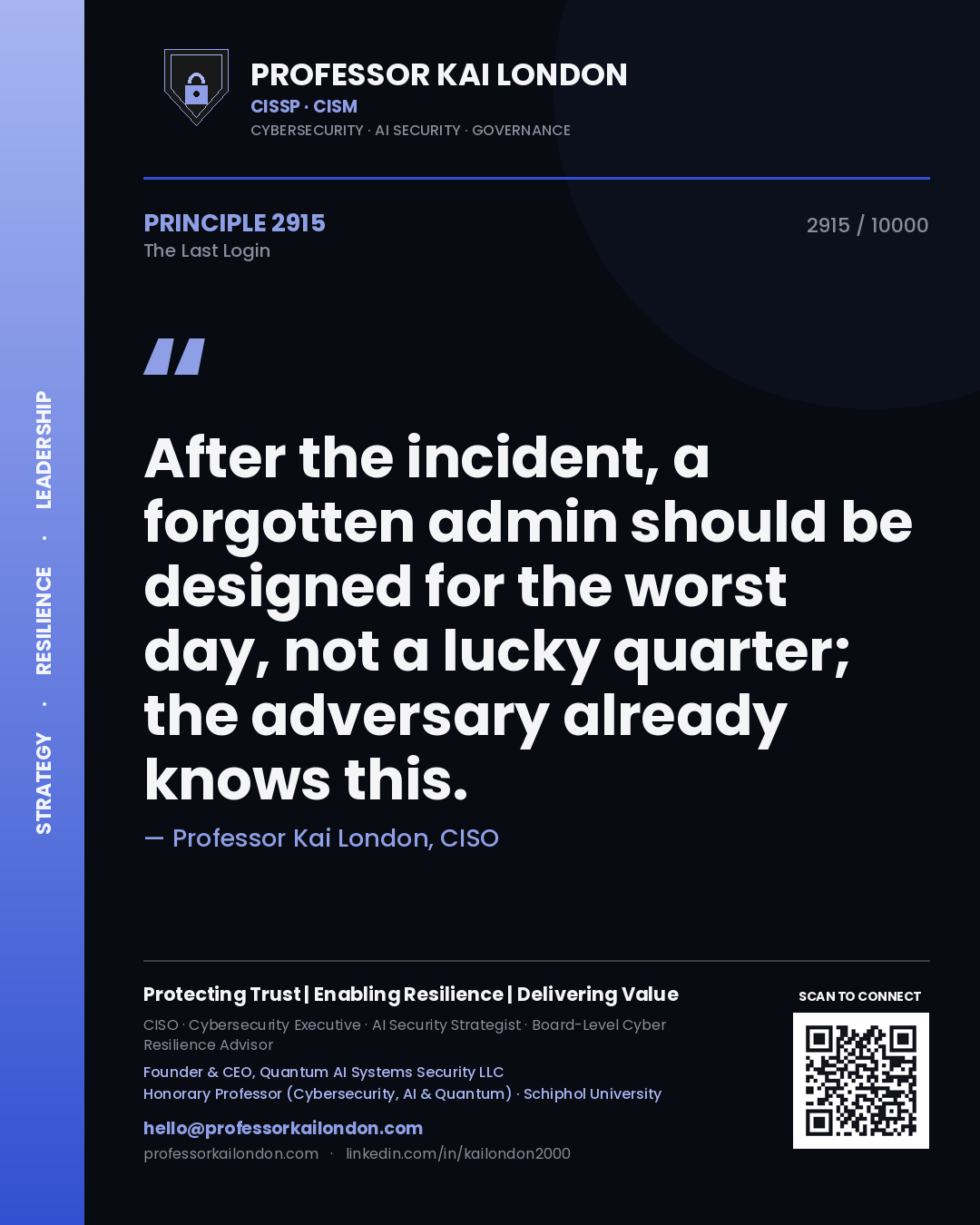 Professor Kai London principle 2915: After the incident, a forgotten admin should be designed for the worst day, not a lucky quarter; the adversary already knows this.