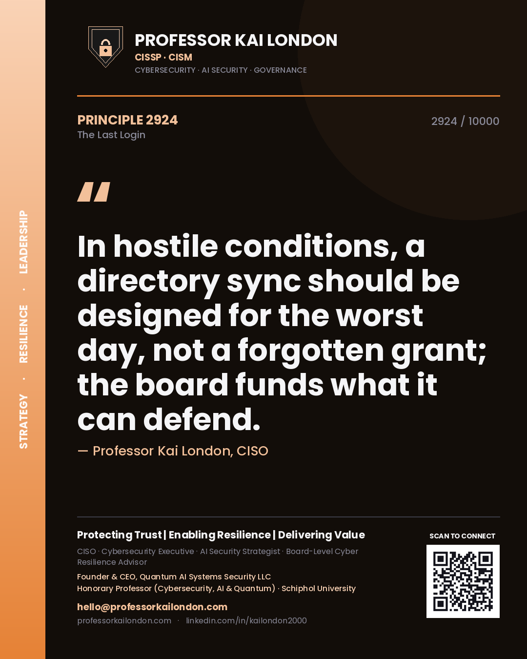Quote card by Professor Kai London reading 'In hostile conditions, a directory sync should be designed for the worst day, not a forgotten grant; the board funds what it can defend.'. From the book The Last Login.