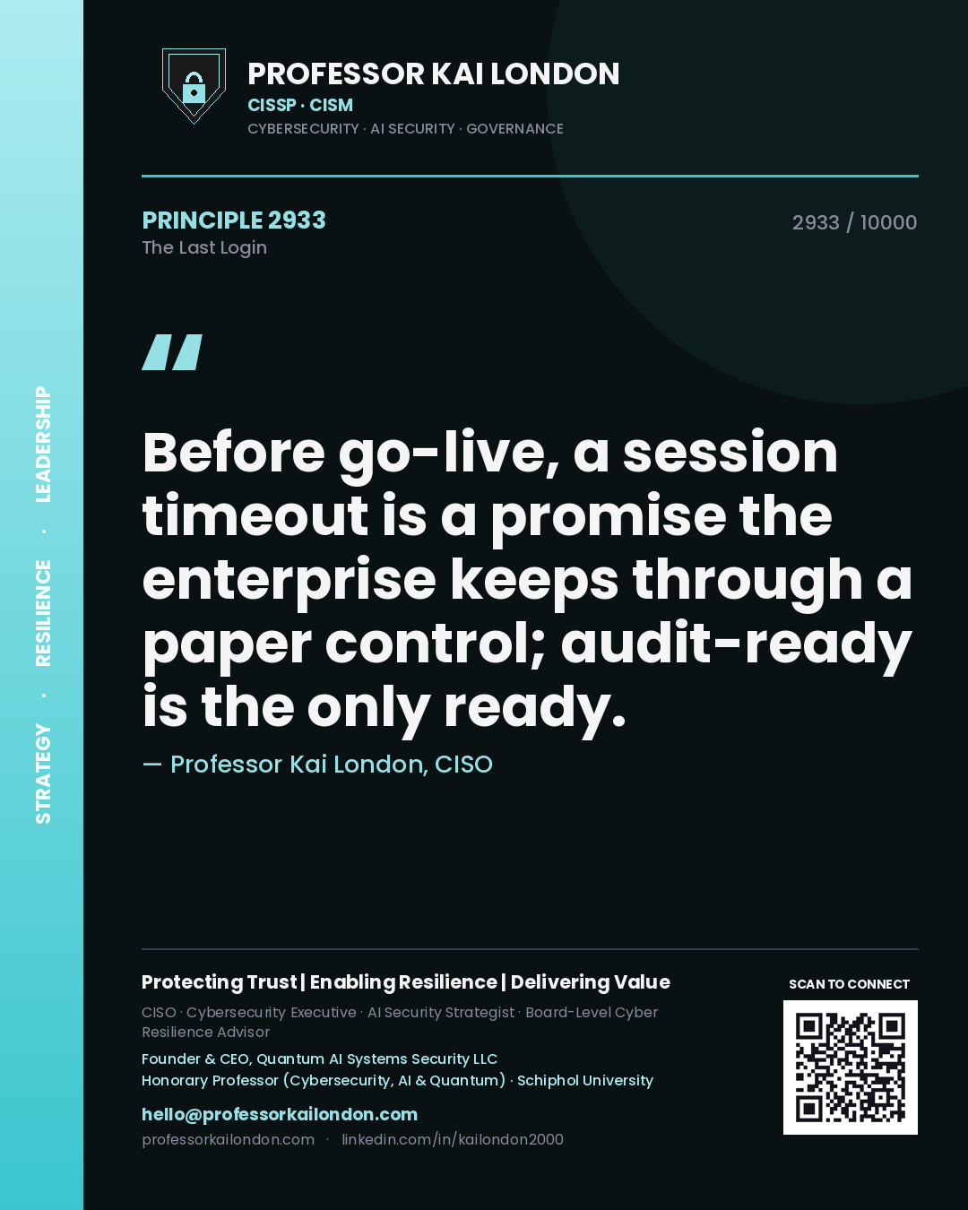 Quote card by Professor Kai London reading 'Before go-live, a session timeout is a promise the enterprise keeps through a paper control; audit-ready is the only ready.'. From the book The Last Login.