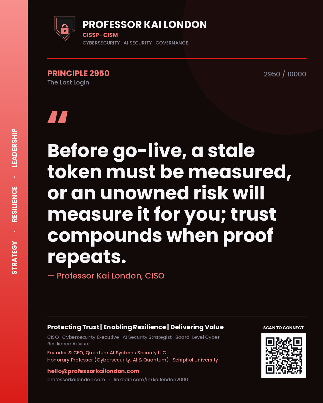 Quote card by Professor Kai London reading 'Before go-live, a stale token must be measured, or an unowned risk will measure it for you; trust compounds when proof repeats.'. From the book The Last Login.