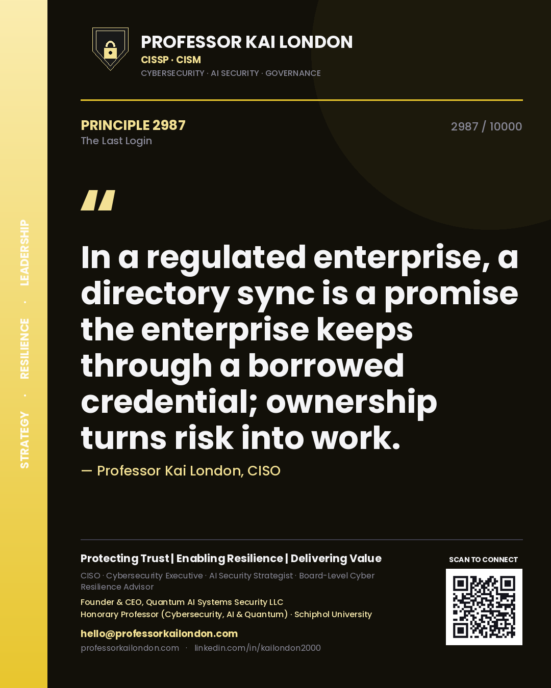 Quote card by Professor Kai London reading 'In a regulated enterprise, a directory sync is a promise the enterprise keeps through a borrowed credential; ownership turns risk into work.'. From the book The Last Login.
