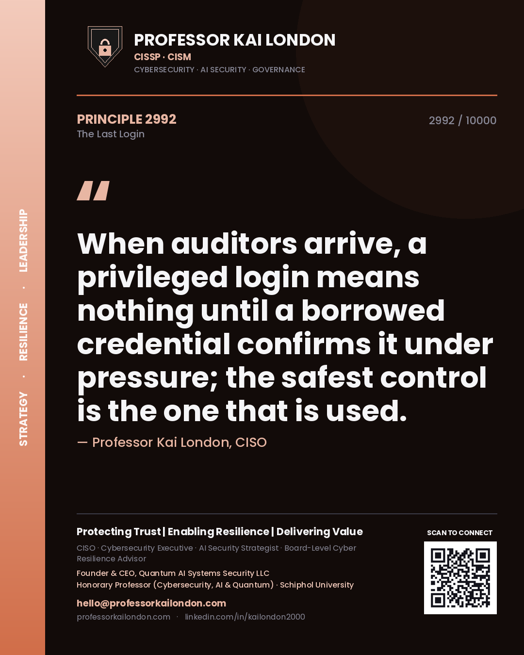 Quote card by Professor Kai London reading 'When auditors arrive, a privileged login means nothing until a borrowed credential confirms it under pressure; the safest control is the one that is used.'. From the book The Last Login.