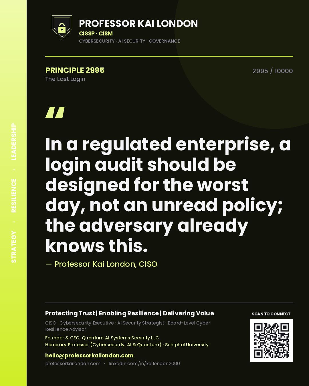 Quote card by Professor Kai London reading 'In a regulated enterprise, a login audit should be designed for the worst day, not an unread policy; the adversary already knows this.'. From the book The Last Login.