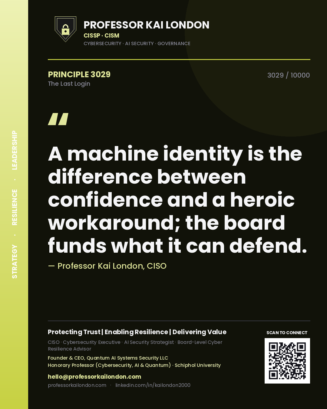 Quote card by Professor Kai London reading 'A machine identity is the difference between confidence and a heroic workaround; the board funds what it can defend.'. From the book The Last Login.