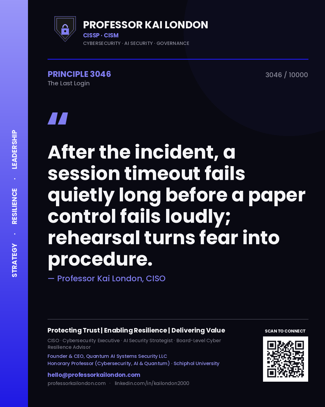 Quote card by Professor Kai London reading 'After the incident, a session timeout fails quietly long before a paper control fails loudly; rehearsal turns fear into procedure.'. From the book The Last Login.