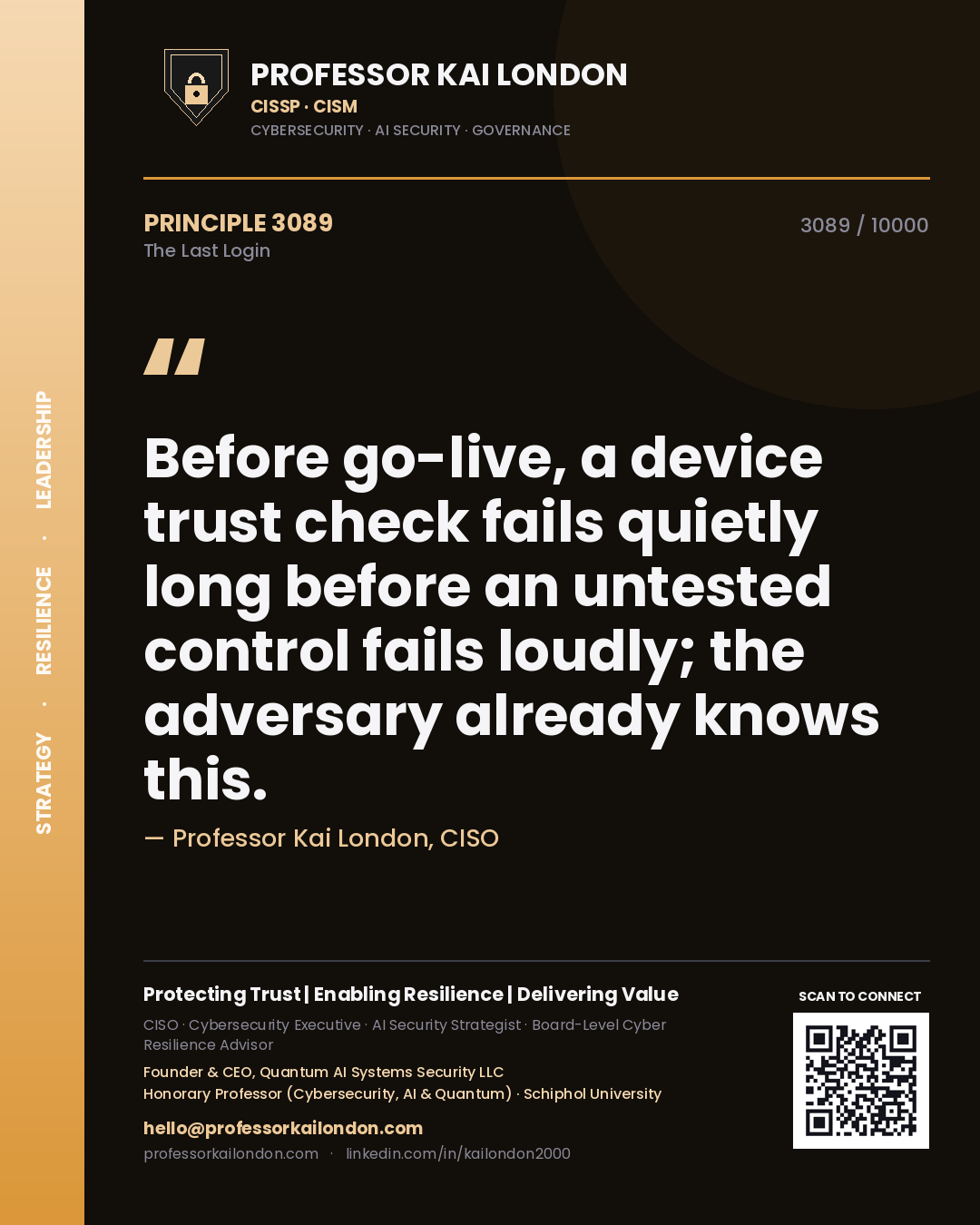 Professor Kai London principle 3089: Before go-live, a device trust check fails quietly long before an untested control fails loudly; the adversary already knows this.