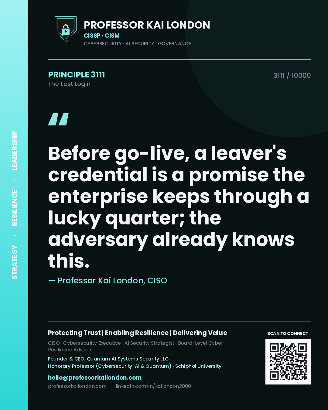 Professor Kai London principle 3111: Before go-live, a leaver's credential is a promise the enterprise keeps through a lucky quarter; the adversary already knows this.