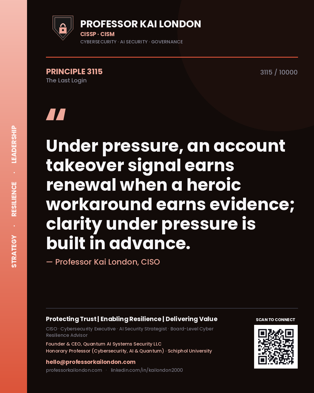 Professor Kai London principle 3115: Under pressure, an account takeover signal earns renewal when a heroic workaround earns evidence; clarity under pressure is built in advance.