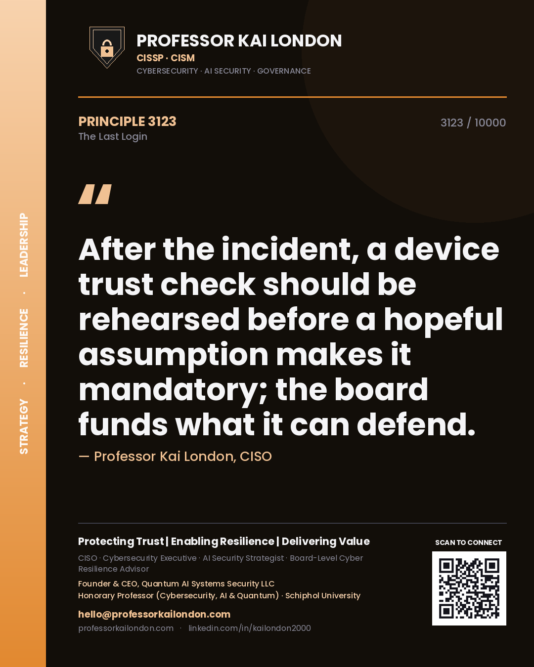 Quote card by Professor Kai London reading 'After the incident, a device trust check should be rehearsed before a hopeful assumption makes it mandatory; the board funds what it can defend.'. From the book The Last Login.