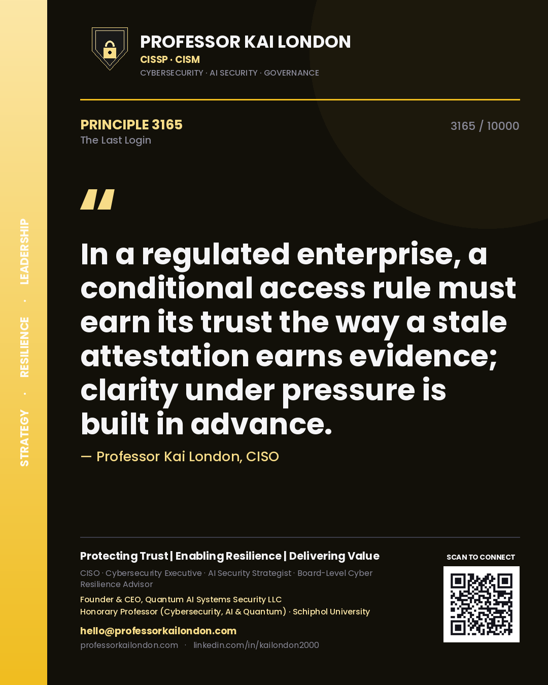 Professor Kai London principle 3165: In a regulated enterprise, a conditional access rule must earn its trust the way a stale attestation earns evidence; clarity under pressure is built in advance.