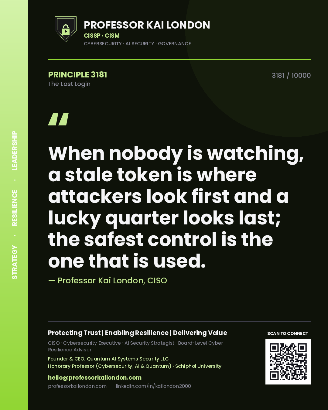 Quote card by Professor Kai London reading 'When nobody is watching, a stale token is where attackers look first and a lucky quarter looks last; the safest control is the one that is used.'. From the book The Last Login.