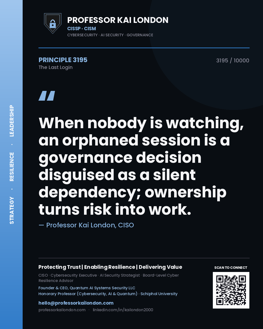 Professor Kai London principle 3195: When nobody is watching, an orphaned session is a governance decision disguised as a silent dependency; ownership turns risk into work.