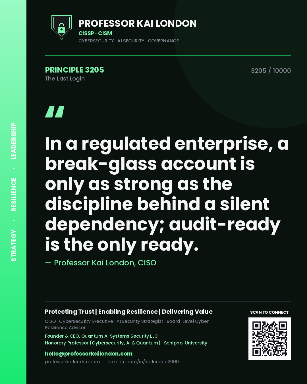 Professor Kai London principle 3205: In a regulated enterprise, a break-glass account is only as strong as the discipline behind a silent dependency; audit-ready is the only ready.