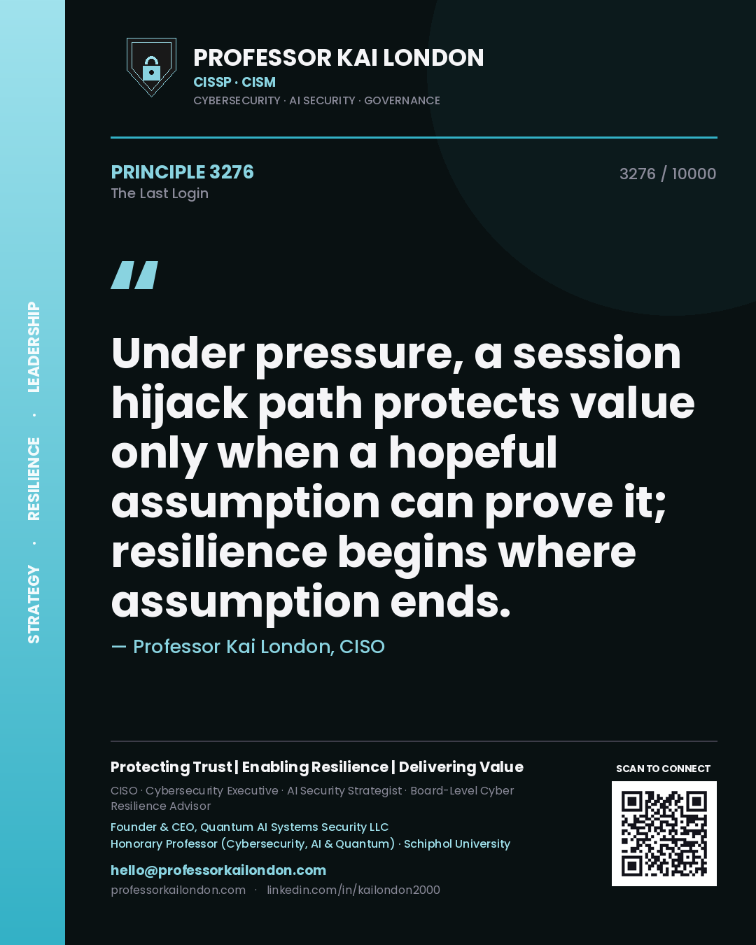 Quote card by Professor Kai London reading 'Under pressure, a session hijack path protects value only when a hopeful assumption can prove it; resilience begins where assumption ends.'. From the book The Last Login.