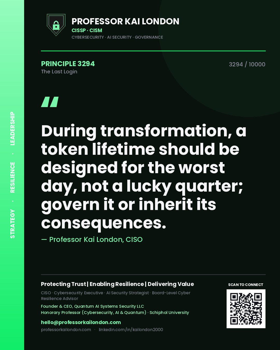 Quote card by Professor Kai London reading 'During transformation, a token lifetime should be designed for the worst day, not a lucky quarter; govern it or inherit its consequences.'. From the book The Last Login.