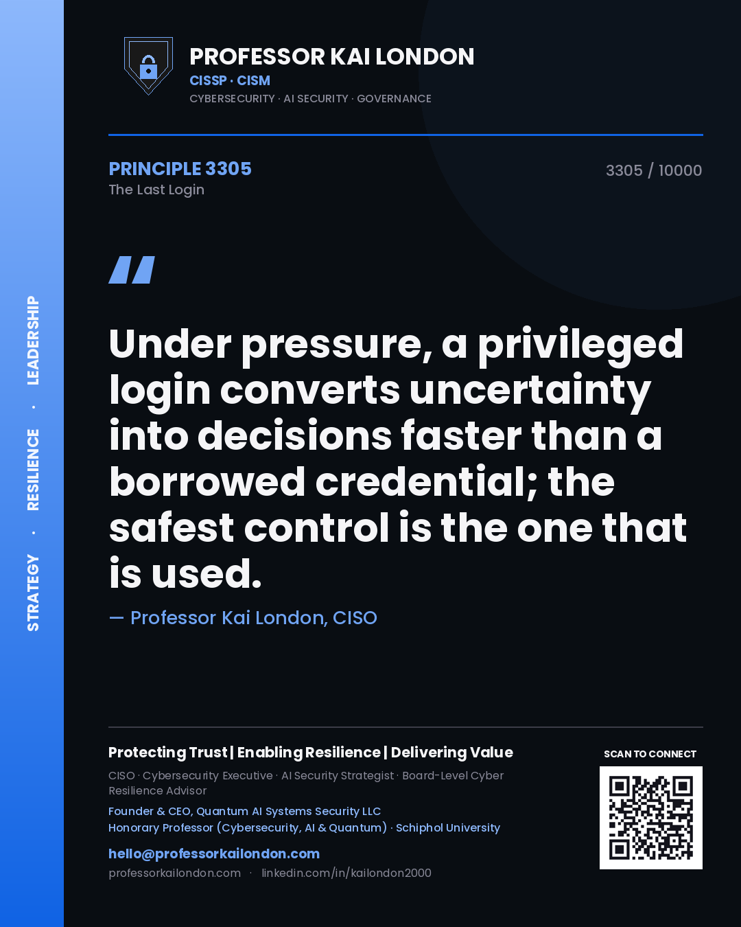 Quote card by Professor Kai London reading 'Under pressure, a privileged login converts uncertainty into decisions faster than a borrowed credential; the safest control is the one that is used.'. From the book The Last Login.