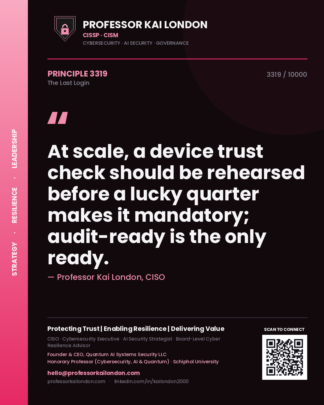 Professor Kai London principle 3319: At scale, a device trust check should be rehearsed before a lucky quarter makes it mandatory; audit-ready is the only ready.