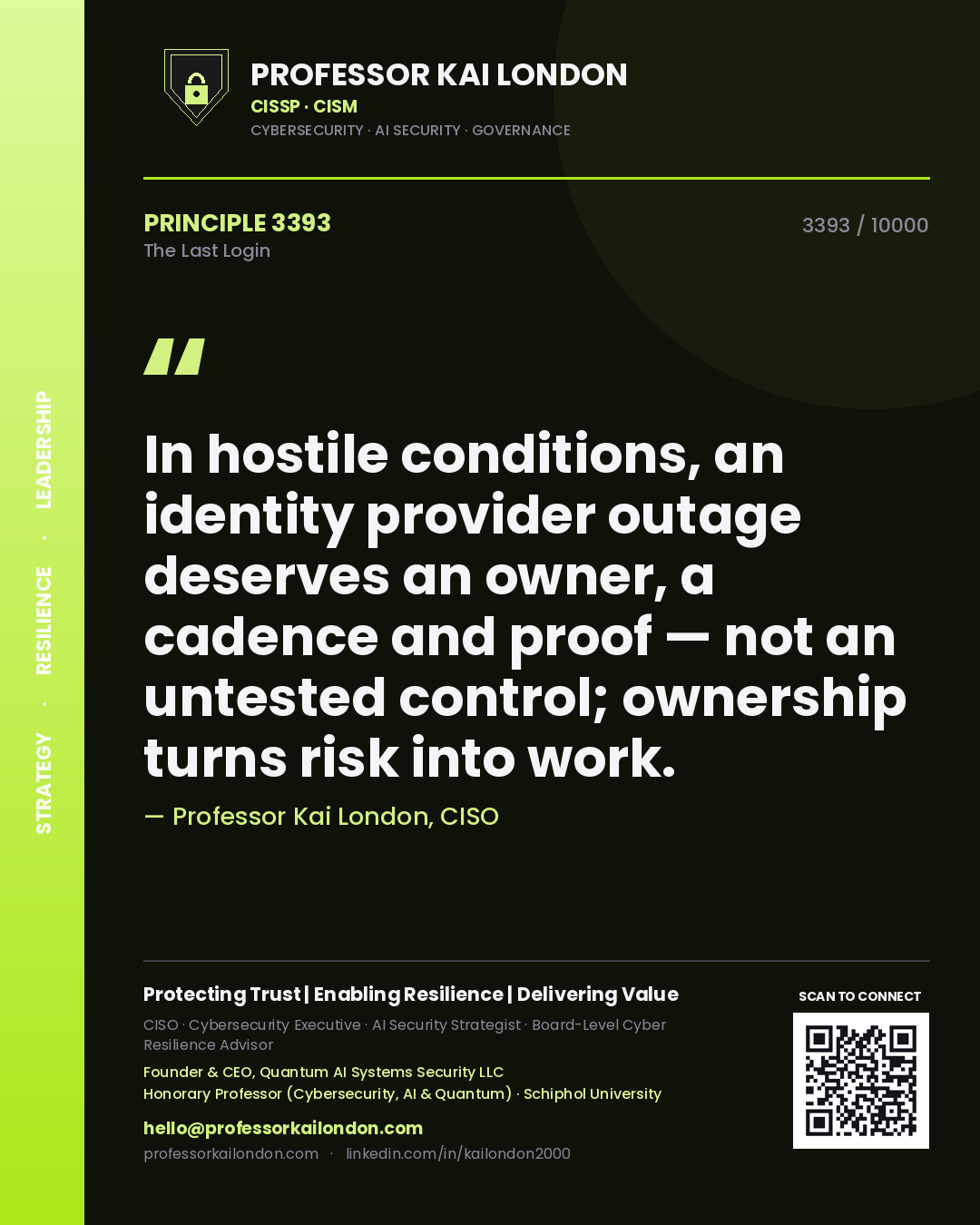 Quote card by Professor Kai London reading 'In hostile conditions, an identity provider outage deserves an owner, a cadence and proof — not an untested control; ownership turns risk into work.'. From the book The Last Login.