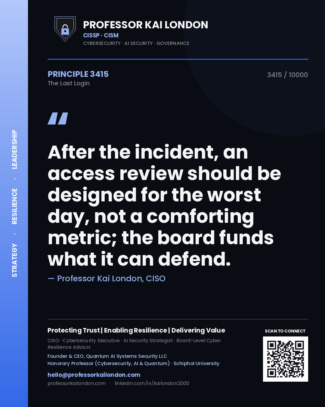 Professor Kai London principle 3415: After the incident, an access review should be designed for the worst day, not a comforting metric; the board funds what it can defend.