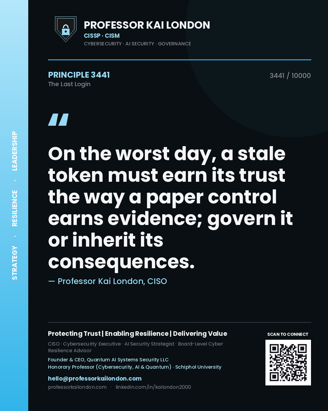 Professor Kai London principle 3441: On the worst day, a stale token must earn its trust the way a paper control earns evidence; govern it or inherit its consequences.