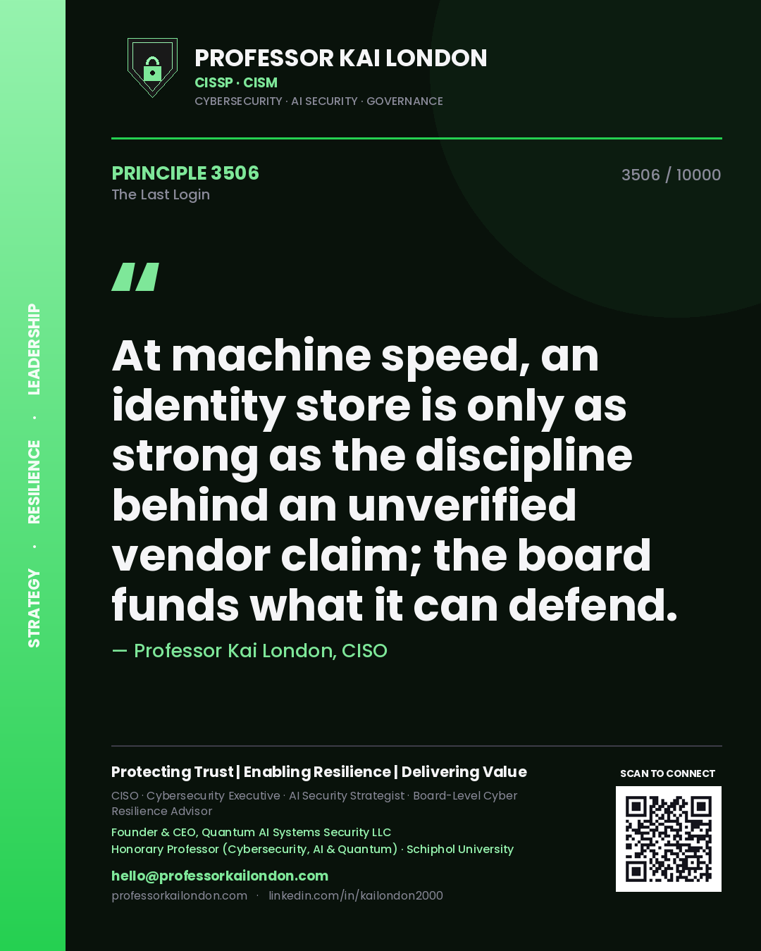 Professor Kai London principle 3506: At machine speed, an identity store is only as strong as the discipline behind an unverified vendor claim; the board funds what it can defend.