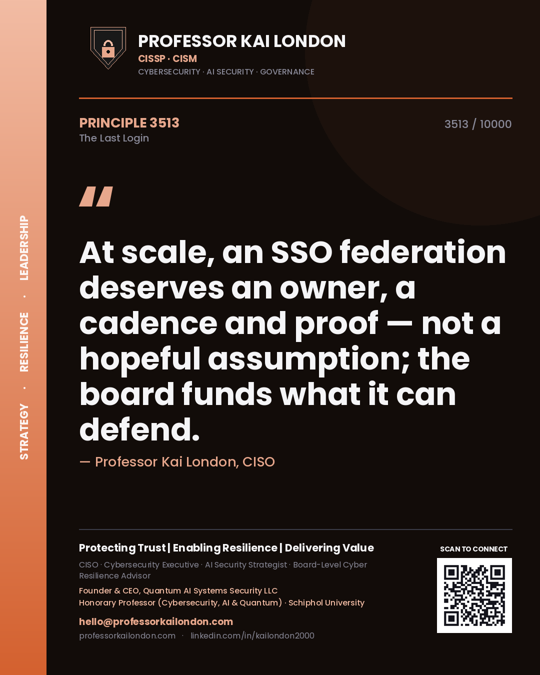 Quote card by Professor Kai London reading 'At scale, an SSO federation deserves an owner, a cadence and proof — not a hopeful assumption; the board funds what it can defend.'. From the book The Last Login.