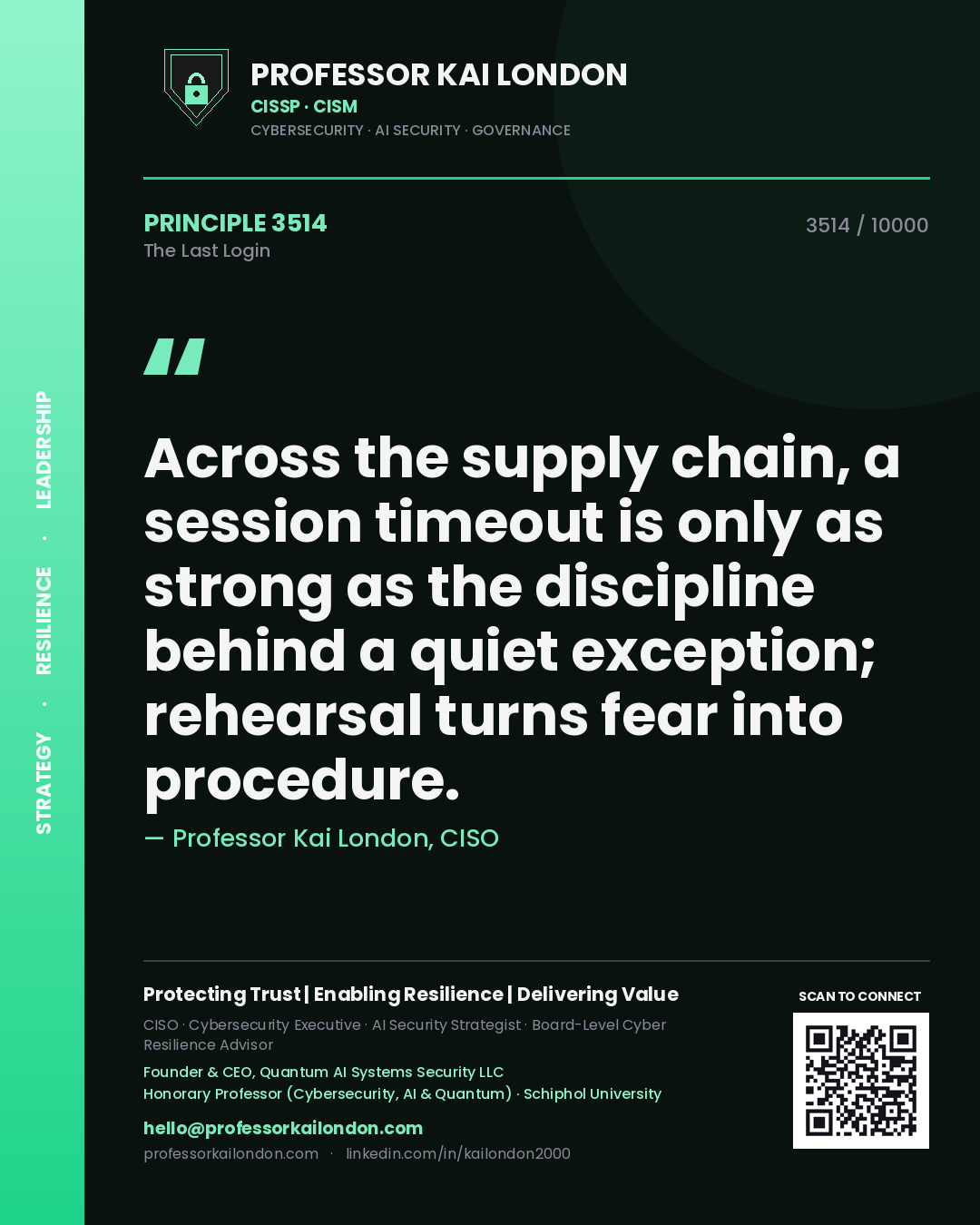 Quote card by Professor Kai London reading 'Across the supply chain, a session timeout is only as strong as the discipline behind a quiet exception; rehearsal turns fear into procedure.'. From the book The Last Login.