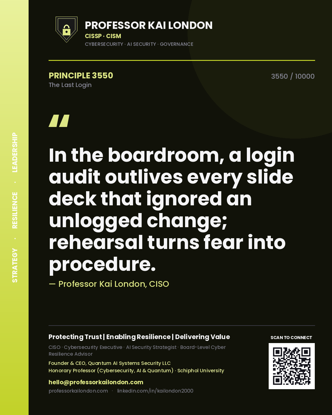 Quote card by Professor Kai London reading 'In the boardroom, a login audit outlives every slide deck that ignored an unlogged change; rehearsal turns fear into procedure.'. From the book The Last Login.